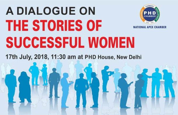 PHDCCI to Organise A Dialogue on the Stories of Successful Women on 17th July, 2018 in New Delhi
