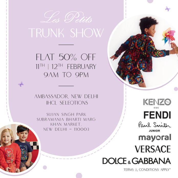 Les Petits is hosting the Trunk Show Exhibition at Ambassador Delhi